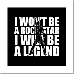 I won't be a rockstar i will be a legend Posters and Art